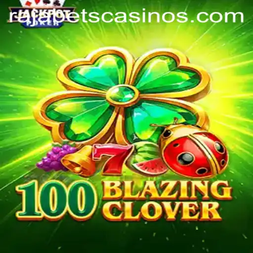 Experience the Thrill of 100BlazingClover with Rajabets: An In-Depth Look