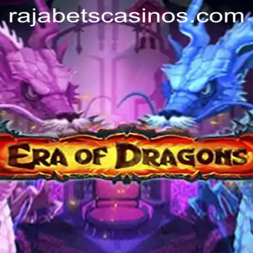 EraOfDragons: Dominating the Gaming Realm with Rajabets