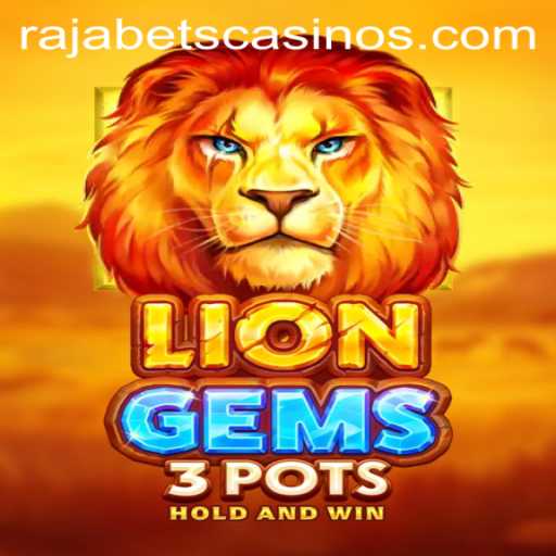 Exploring the Exciting World of LionGems3pots: A Spotlight on Rajabets