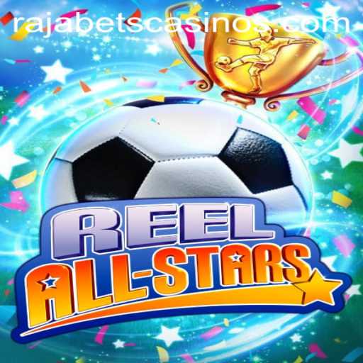 ReelAllStars Unveiled: A Deep Dive into the Latest Gaming Sensation alongside Rajabets