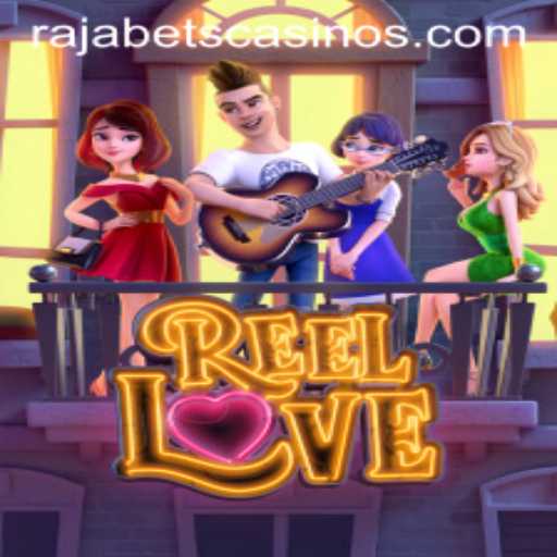 An Insight into ReelLove: A Popular Choice at Rajabets